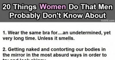 20 Things Women Do That Men Probably Don't Know About. #6 Is Shockingly Accurate.