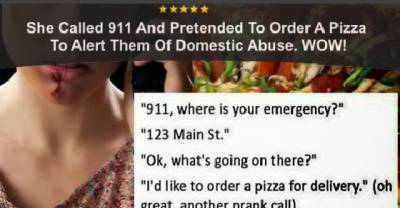 She Called 911 And Pretended To Order A Pizza To Alert Them Of Domestic Abuse