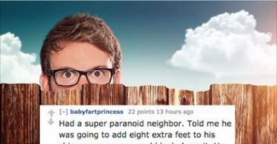 People Are Sharing Their Crazy Neighbour Stories And I&rsquo;m Really Concerned