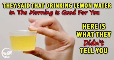 They Said That Drinking Lemon Water In The Morning Is Good For You. Here Is What They Didn&rsquo;t Tell You