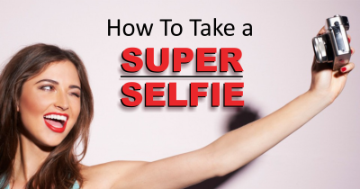 How To Take A Super Selfie