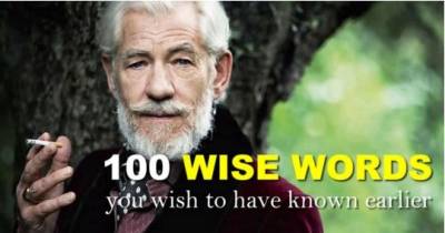 100 Wise Words You Wish To Have Known Earlier!