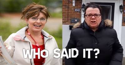 Who Said It - Sarah Palin Or The Crazy Lady