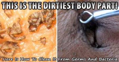 This Is The Dirtiest Body Part! Here Is How To Clean It From Germs And Bacteria To Prevent Diseases