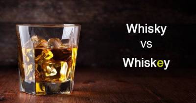 The Words &lsquo;Whisky&rsquo; & &lsquo;Whiskey&rsquo; Are NOT The Same. Here&rsquo;s The Difference Between The Two Spellings