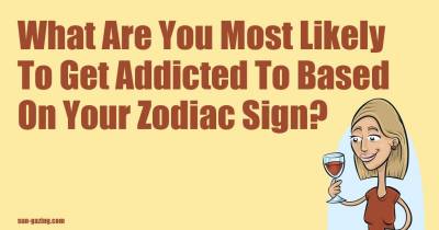 Here's What You Are Addicted To According To Your Zodiac Sign!