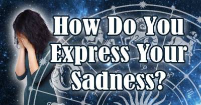 How You Express Sadness Based On Your Zodiac Sign