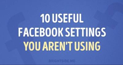 Ten Seriously Useful Facebook Settings You Probably Aren&rsquo;t Using