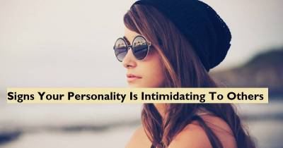 Signs Your Personality Is Intimidating To Others