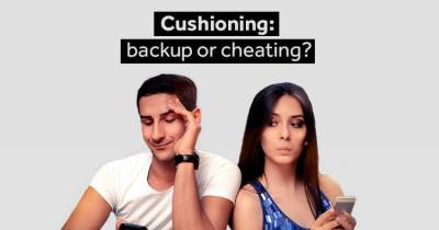 &ldquo;Cushioning&rdquo; Is The New BS Dating Trend You Need To Worry About.