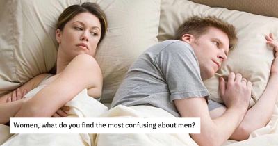 Are Men Confusing? These Women Share The Things They Don't Understand About Men