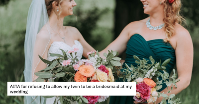 Bride Refuses To Let Twin Sister Be a Bridesmaid