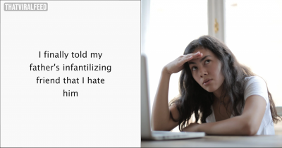 Woman Tells Off Dad's Friend Who Infantilized Her For Years
