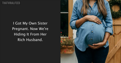 I Accidentally Got My Sister Pregnant And We Aren&rsquo;t Telling Anyone To Make Her Rich Husband Believe It&rsquo;s His